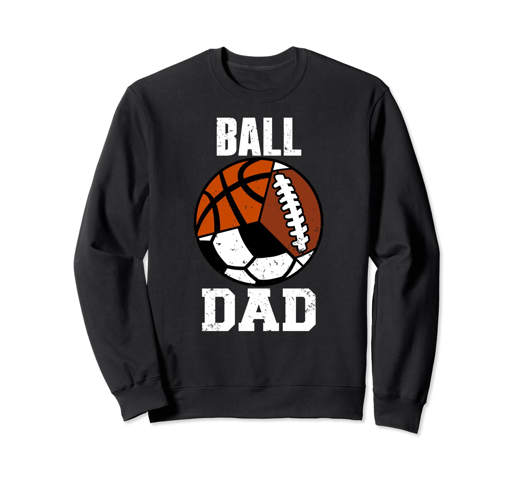 Ball Dad Funny Football Soccer Sweatshirt - Fun Novelty Design Men Women - T-Shirt, Sweatshirt, Hoodie