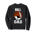 Ball Dad Funny Football Soccer Sweatshirt - Casual Everyday Wear Unisex - T-Shirt, Sweatshirt, Hoodie