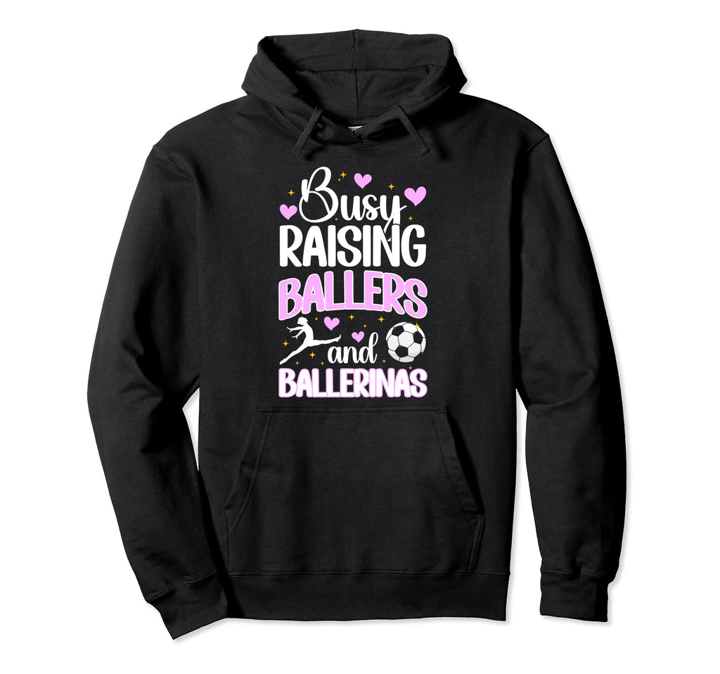 Raising Ballers And Ballerinas Soccer And Hoodie - Custom Art Print Unisex - T-Shirt, Sweatshirt, Hoodie
