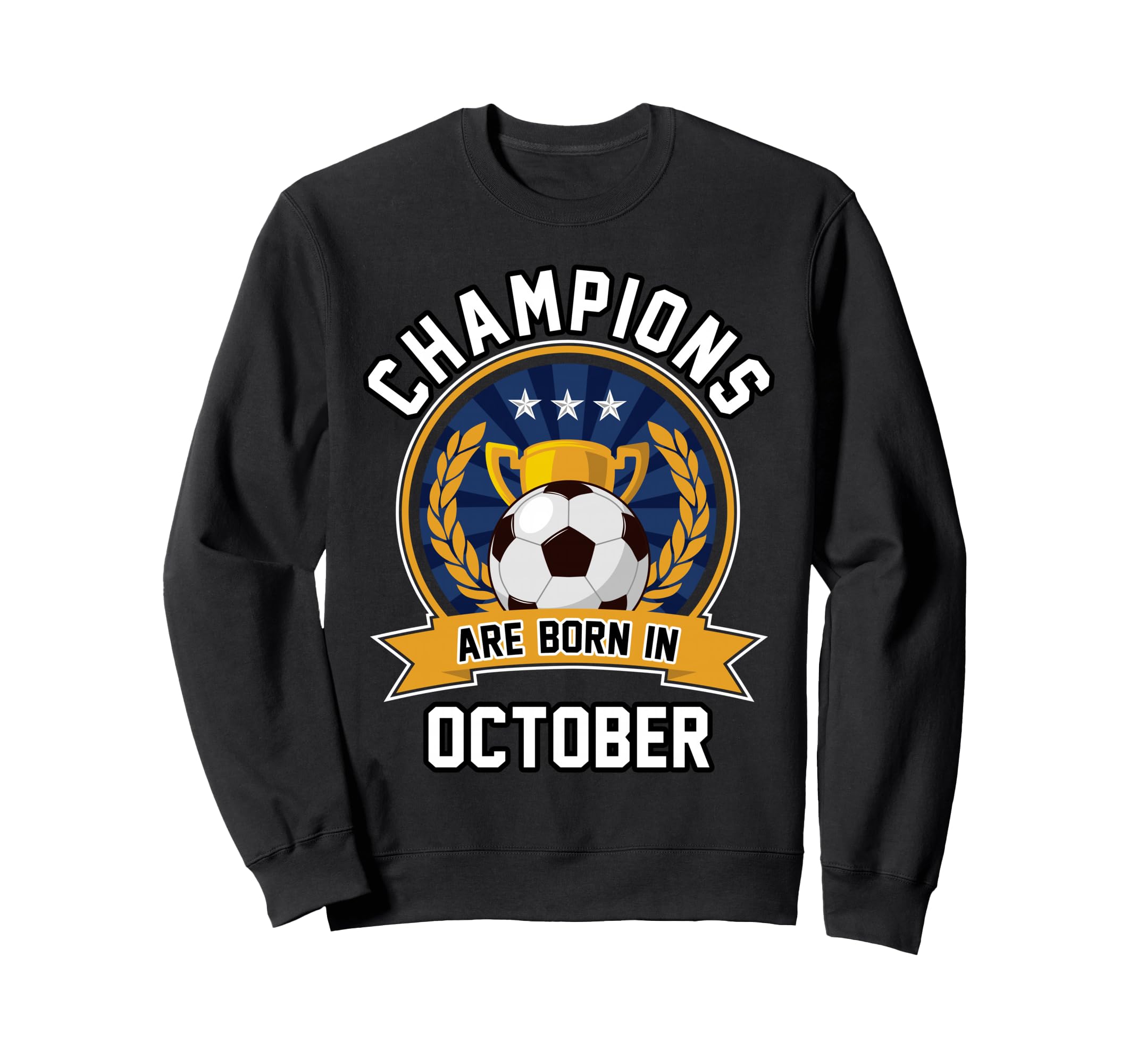 Champions Are Born October Sweatshirt - Aesthetic Graphic Men Women - T-Shirt, Sweatshirt, Hoodie