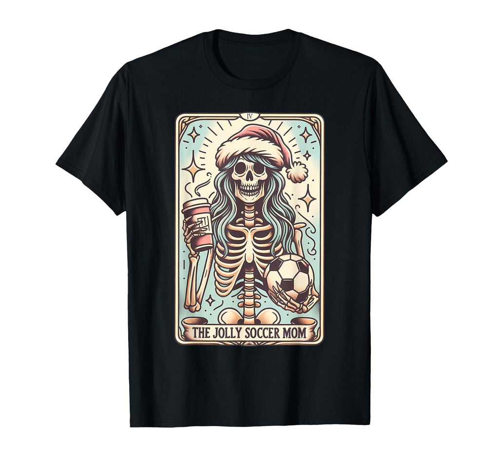 Soccer Mom Tarot Card Skeleton Santa T-Shirt - Casual Everyday Wear Unisex - T-Shirt, Sweatshirt, Hoodie