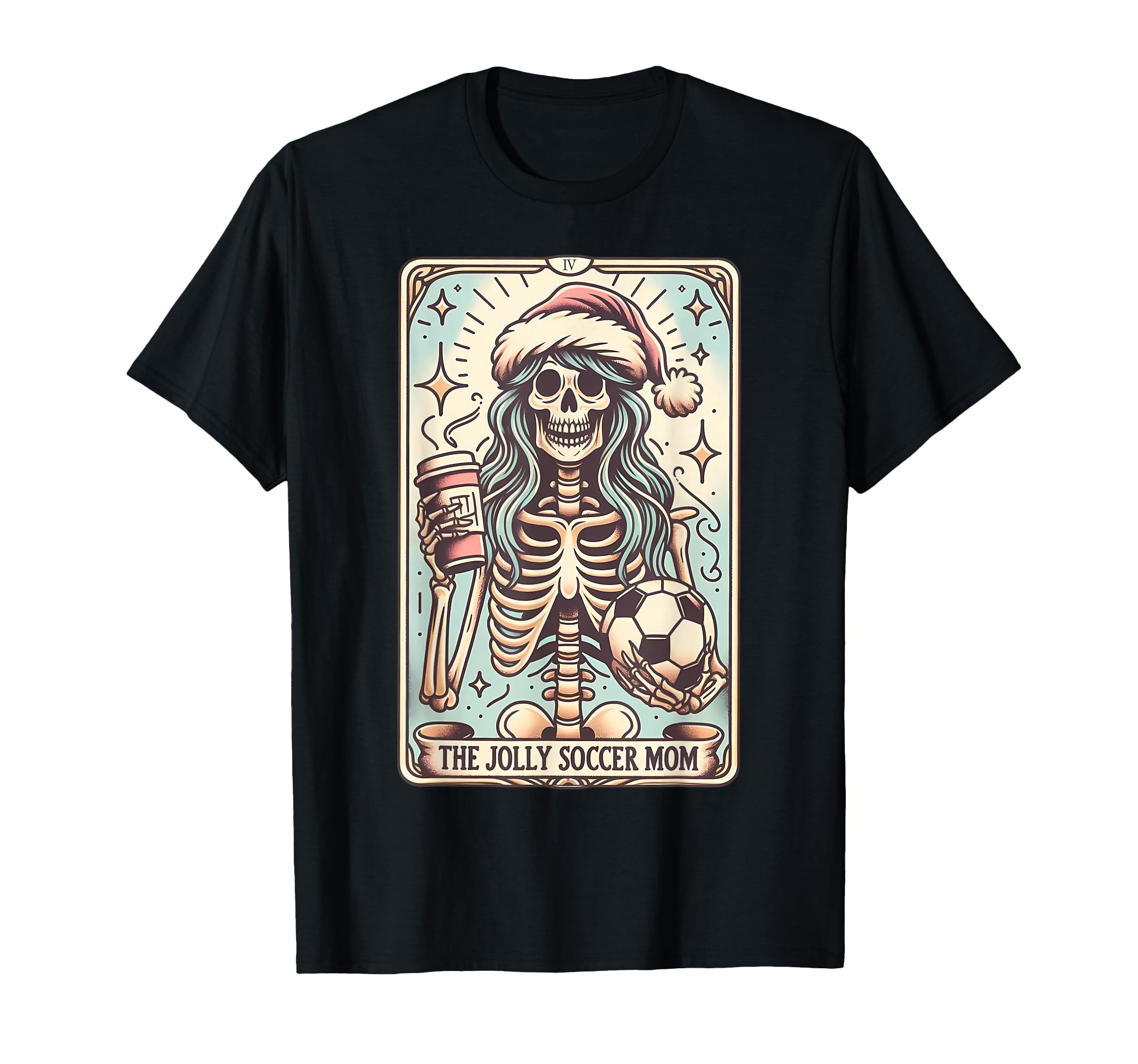 Soccer Mom Tarot Card Skeleton Santa T-Shirt - Casual Everyday Wear Unisex - T-Shirt, Sweatshirt, Hoodie