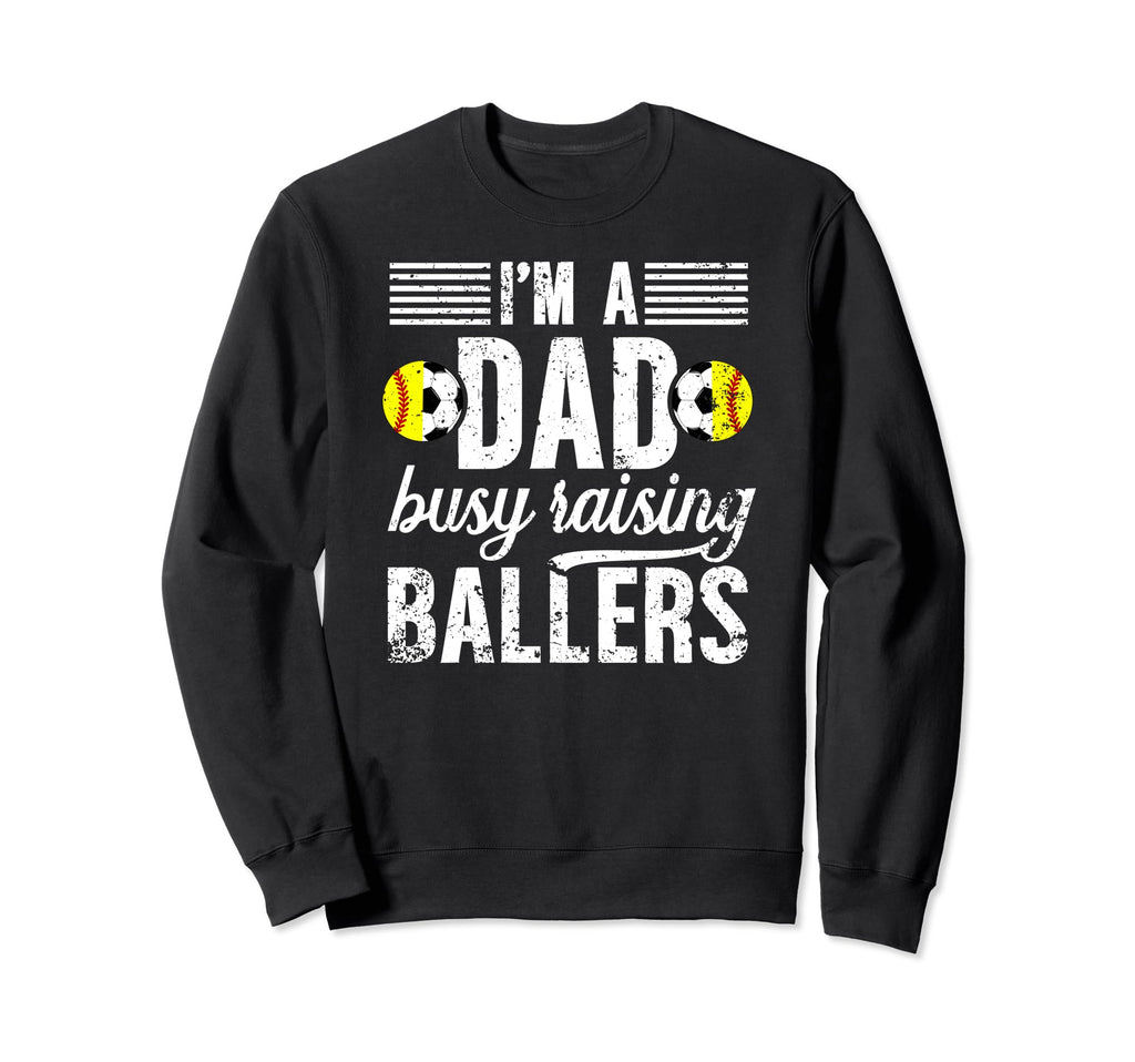 Im Dad Busy Raising Ballers Soccer Sweatshirt - Unique Graphic for Adults - T-Shirt, Sweatshirt, Hoodie