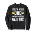 Im Dad Busy Raising Ballers Soccer Sweatshirt - Unique Graphic for Adults - T-Shirt, Sweatshirt, Hoodie