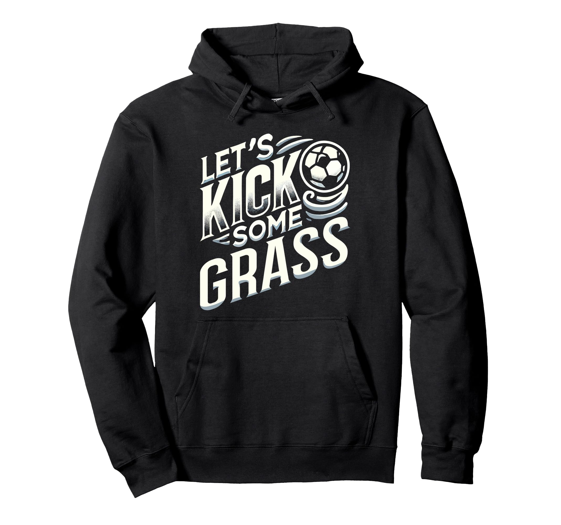 Lets Kick Some Grass Funny Soccer Mom Hoodie - Trendy Graphic Men Women - T-Shirt, Sweatshirt, Hoodie