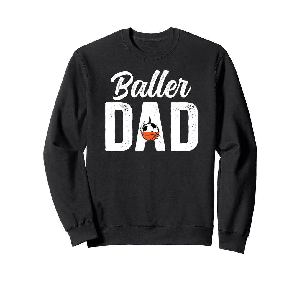 Baller Dad Proud Soccer Basketball Sweatshirt - Minimalist Print Men Women - T-Shirt, Sweatshirt, Hoodie