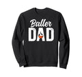 Baller Dad Proud Soccer Basketball Sweatshirt - Minimalist Print Men Women - T-Shirt, Sweatshirt, Hoodie