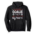 My Favorite Goalie Calls Me Big Mama Hoodie - Streetwear Style Unisex - T-Shirt, Sweatshirt, Hoodie