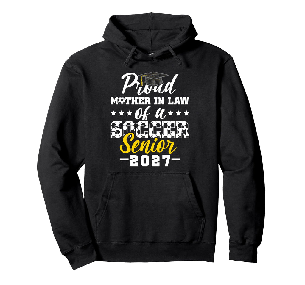 Proud Mother Law Soccer Senior 2027 Hoodie - Unique Graphic for Adults - T-Shirt, Sweatshirt, Hoodie