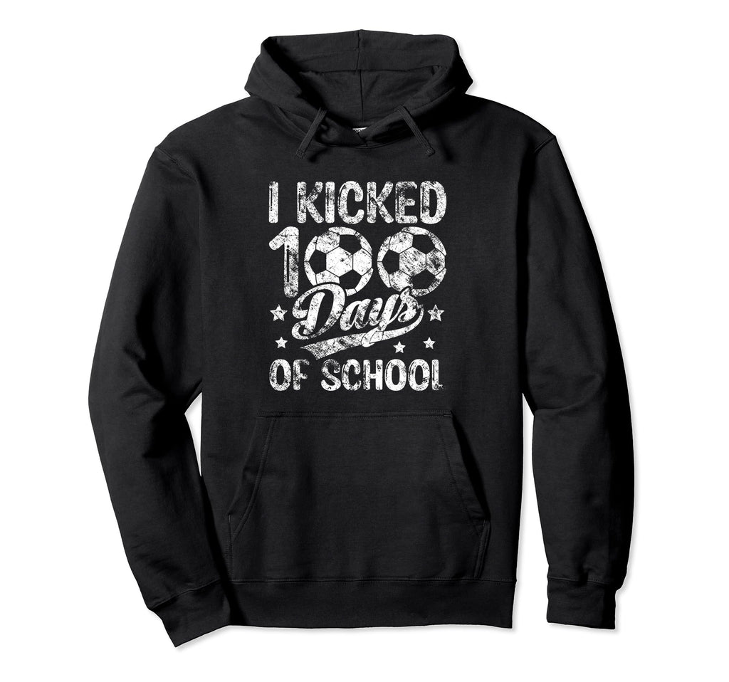 I Kicked 100 Days School Soccer Hoodie - Custom Art Print Men Women - T-Shirt, Sweatshirt, Hoodie
