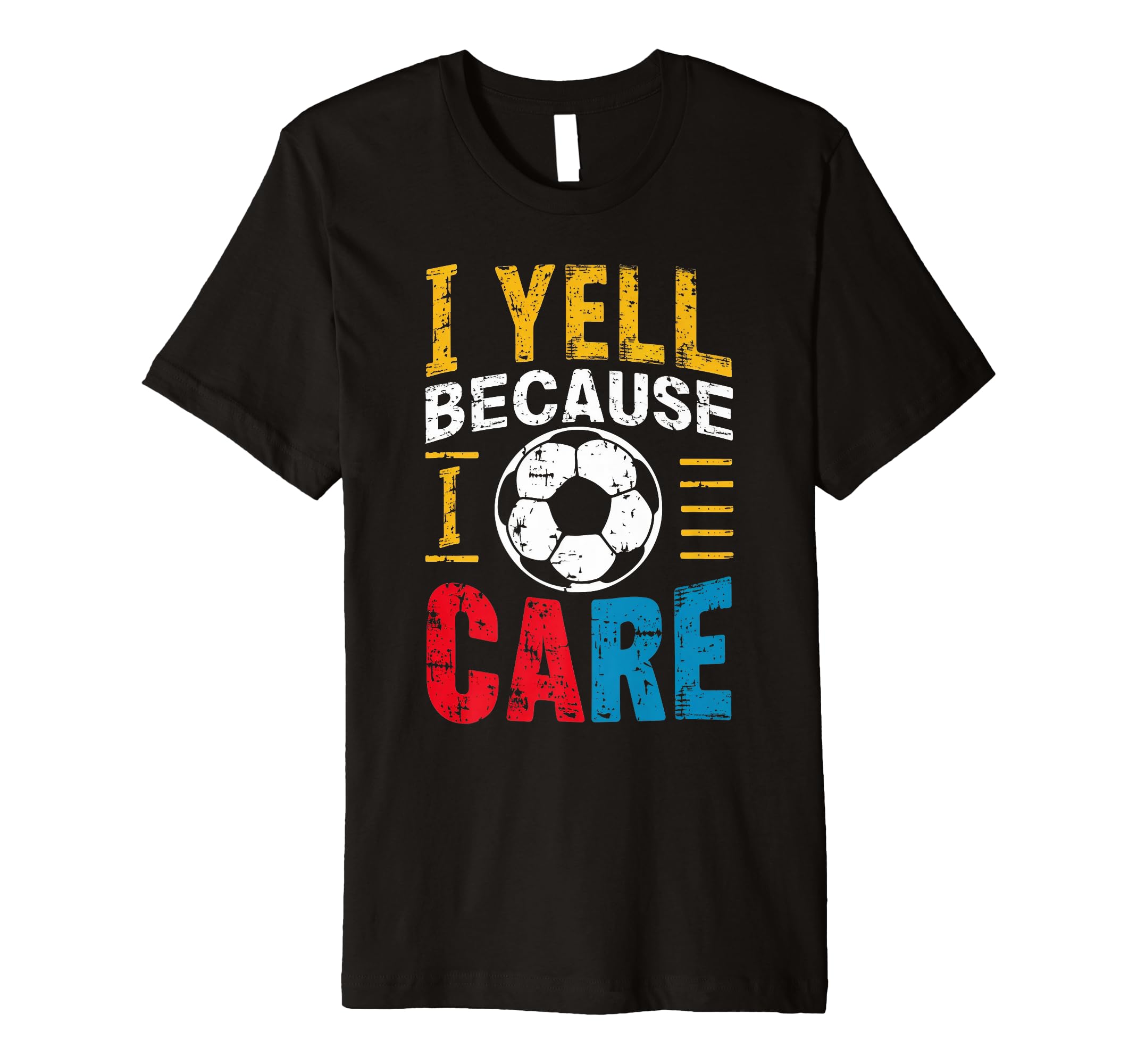 Funny Soccer Fan I Yell Because I Care T-Shirt - Trendy Graphic for Adults - T-Shirt, Sweatshirt, Hoodie