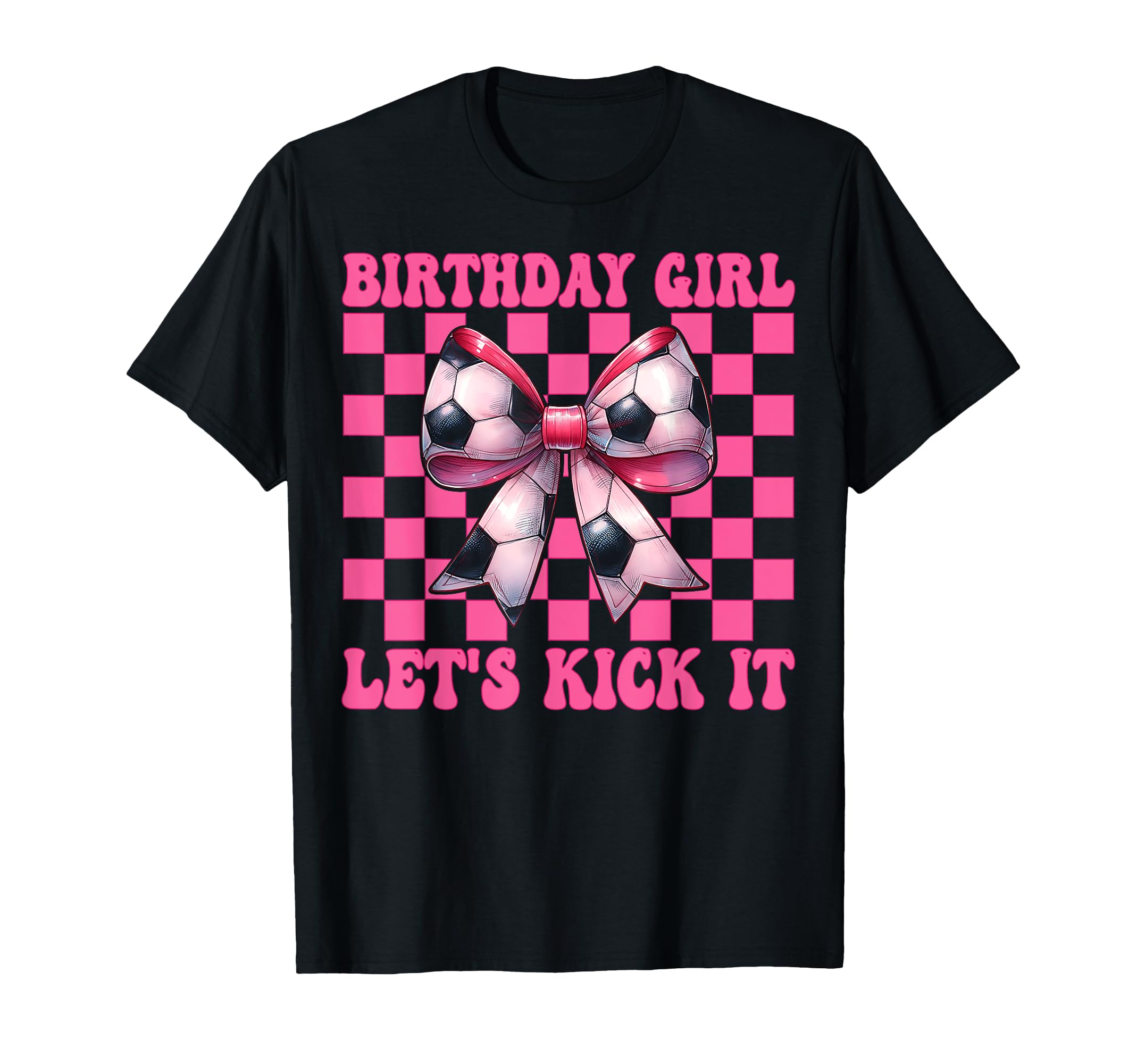 Birthday Lets Kick It Soccer Mom Mama T-Shirt - Novelty Apparel Men Women - T-Shirt, Sweatshirt, Hoodie