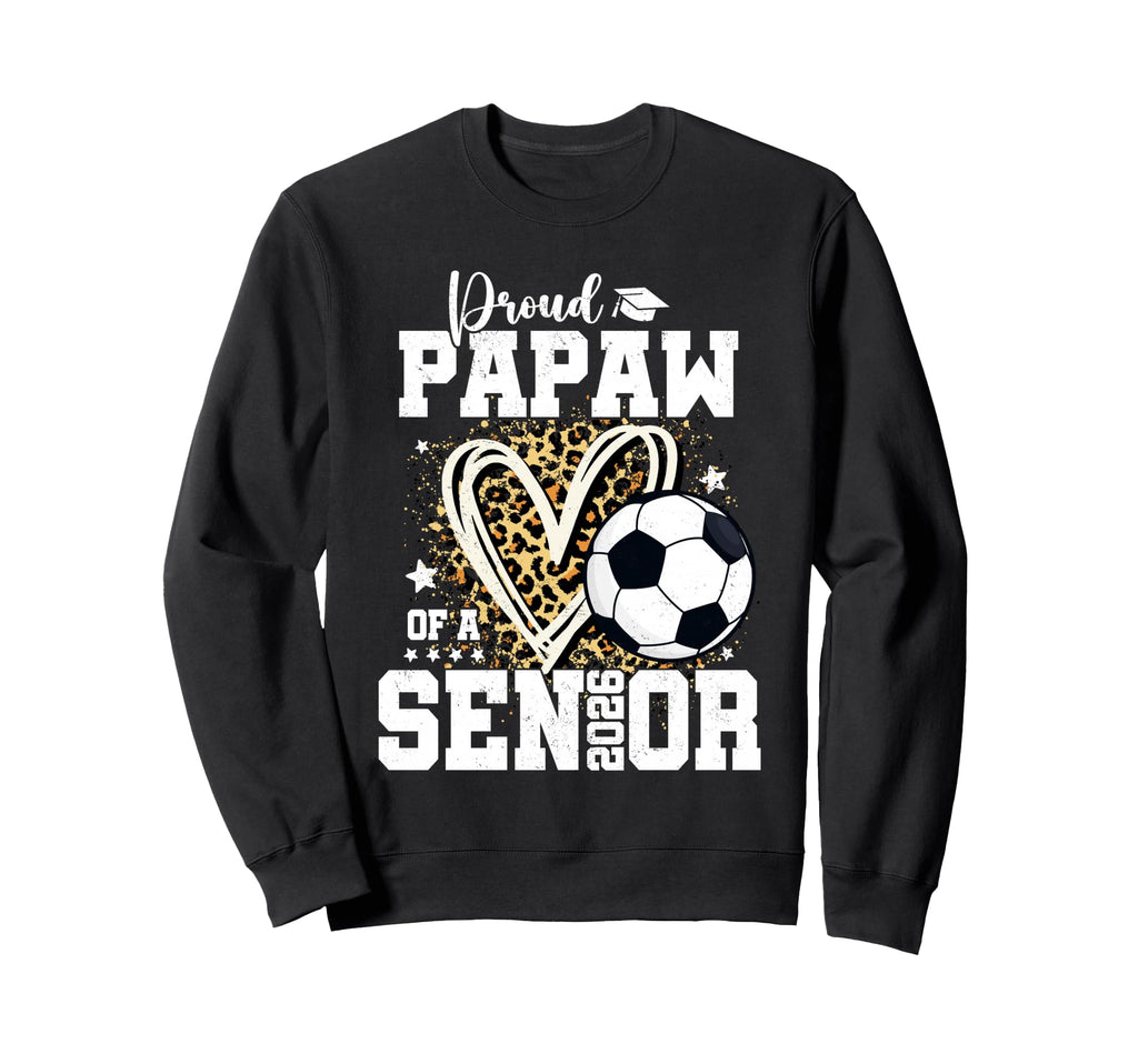 Proud Papaw 2026 Senior Soccer Sweatshirt - Fun Novelty Design for Adults - T-Shirt, Sweatshirt, Hoodie