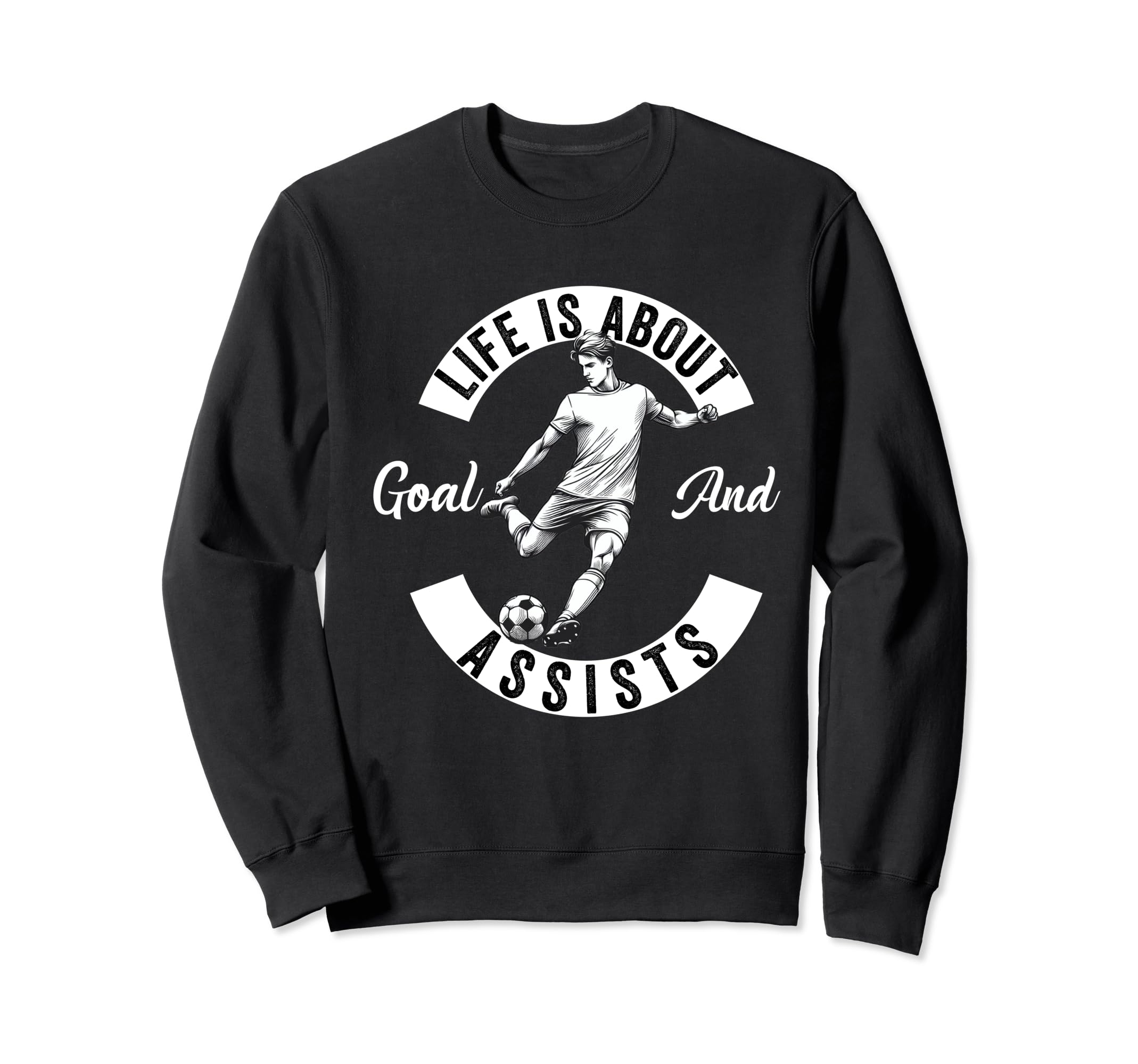 Lifes About Goals And Assists Soccer Sweatshirt - Trendy Graphic Unisex - T-Shirt, Sweatshirt, Hoodie