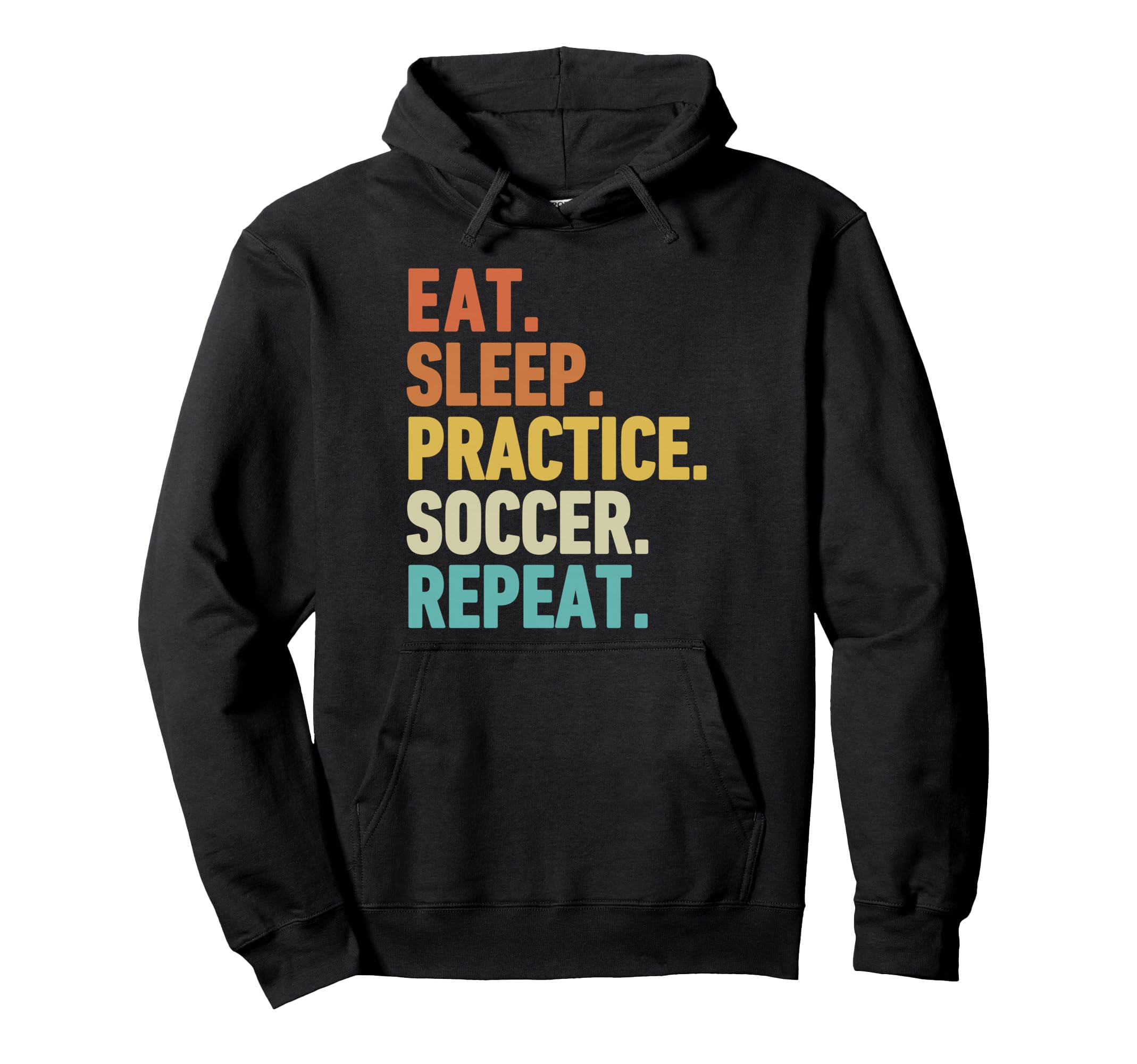 Eat Sleep Practice Soccer Repeat Hoodie - Trendy Graphic Men Women - T-Shirt, Sweatshirt, Hoodie