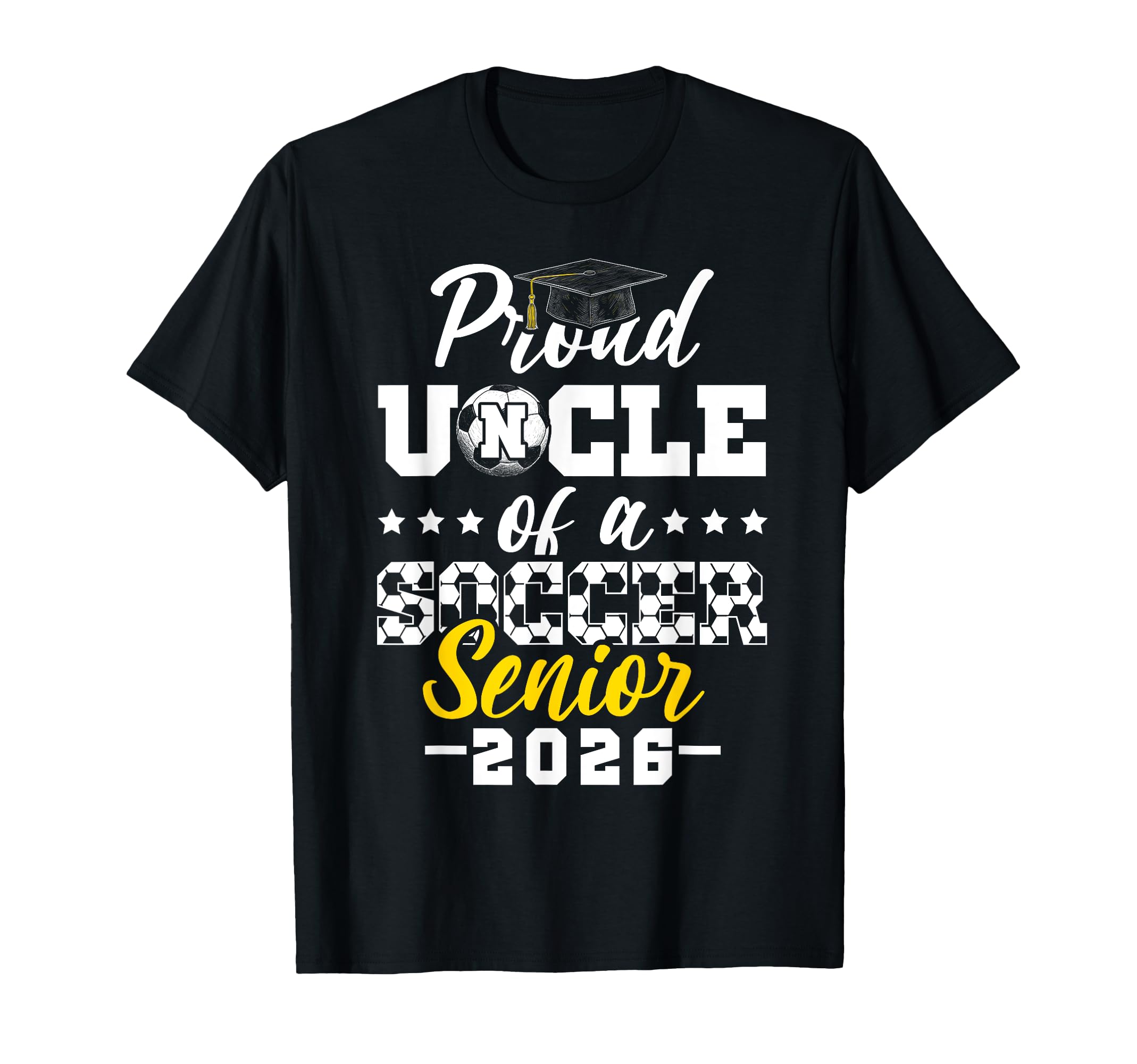 Proud Uncle Soccer Senior 2026 T-Shirt - Casual Everyday Wear Men Women - T-Shirt, Sweatshirt, Hoodie
