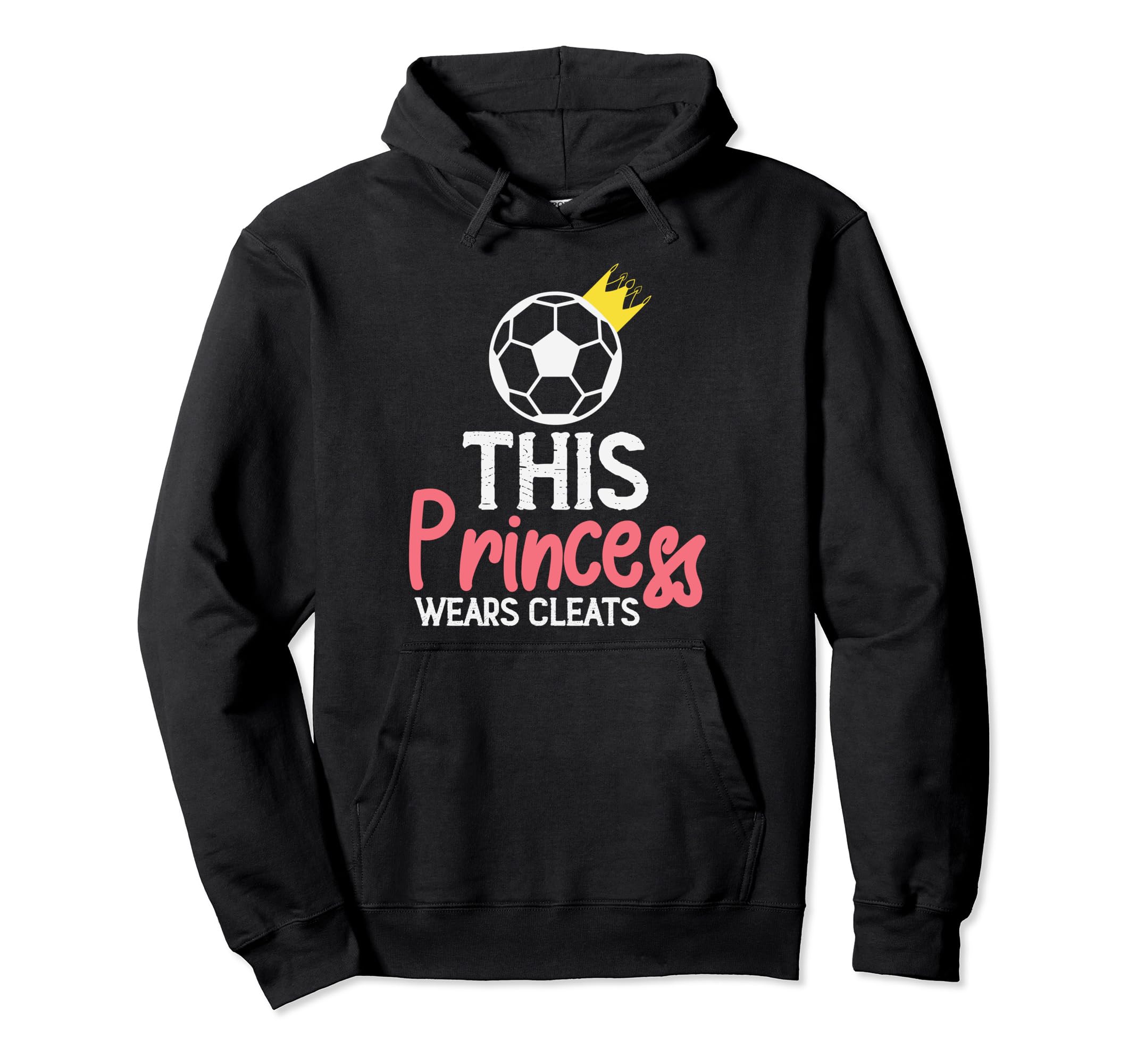 This Princess Wears Cleats Soccer Hoodie - Casual Everyday Wear for Adults - T-Shirt, Sweatshirt, Hoodie
