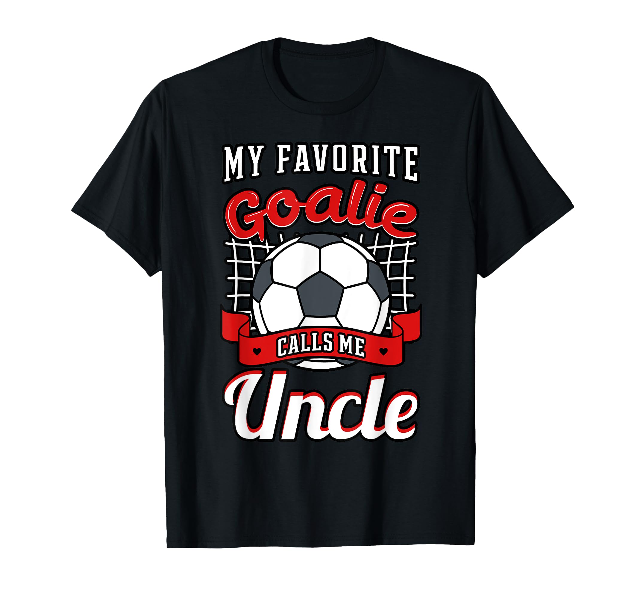 My Favorite Goalie Calls Me Tio Soccer T-Shirt - Unique Graphic Unisex - T-Shirt, Sweatshirt, Hoodie