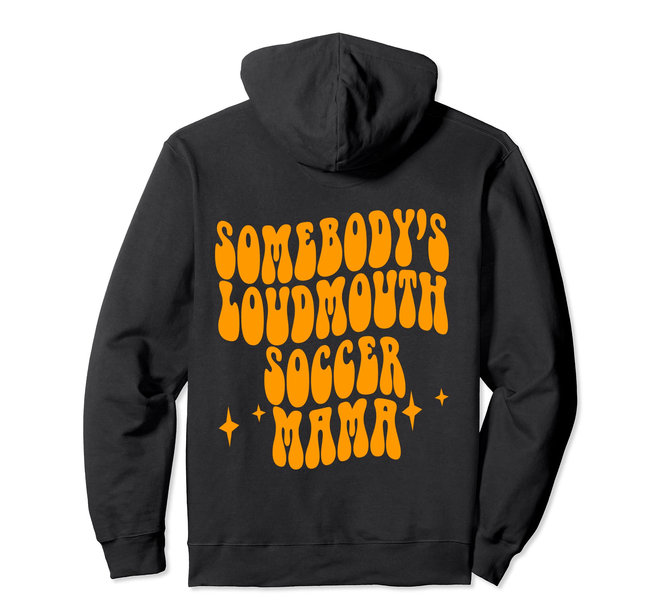 Somebodys Loudmouth Soccer Mama Hoodie - Streetwear Style for Adults - T-Shirt, Sweatshirt, Hoodie