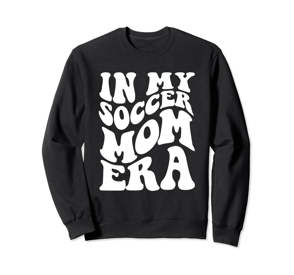 Funny Groovy My Soccer Mom Era Soccer Sweatshirt - Graphic Print Unisex - T-Shirt, Sweatshirt, Hoodie