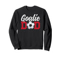 Soccer Goalie Dad Soccer Keeper Sweatshirt - Fun Novelty Design Men Women - T-Shirt, Sweatshirt, Hoodie
