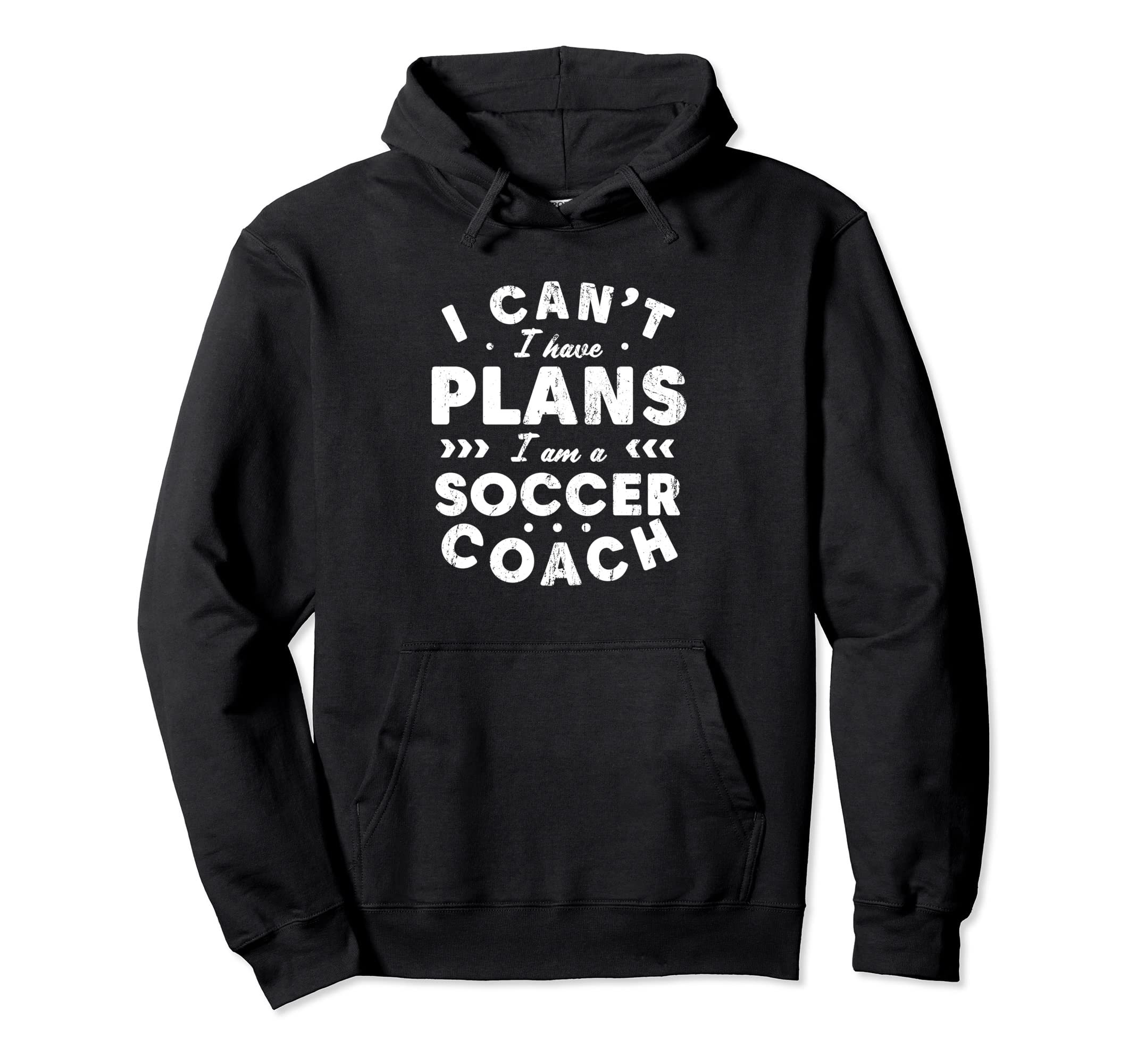 I Cant I Have Plans Soccer Coach Funny Hoodie - Custom Art Print Men Women - T-Shirt, Sweatshirt, Hoodie