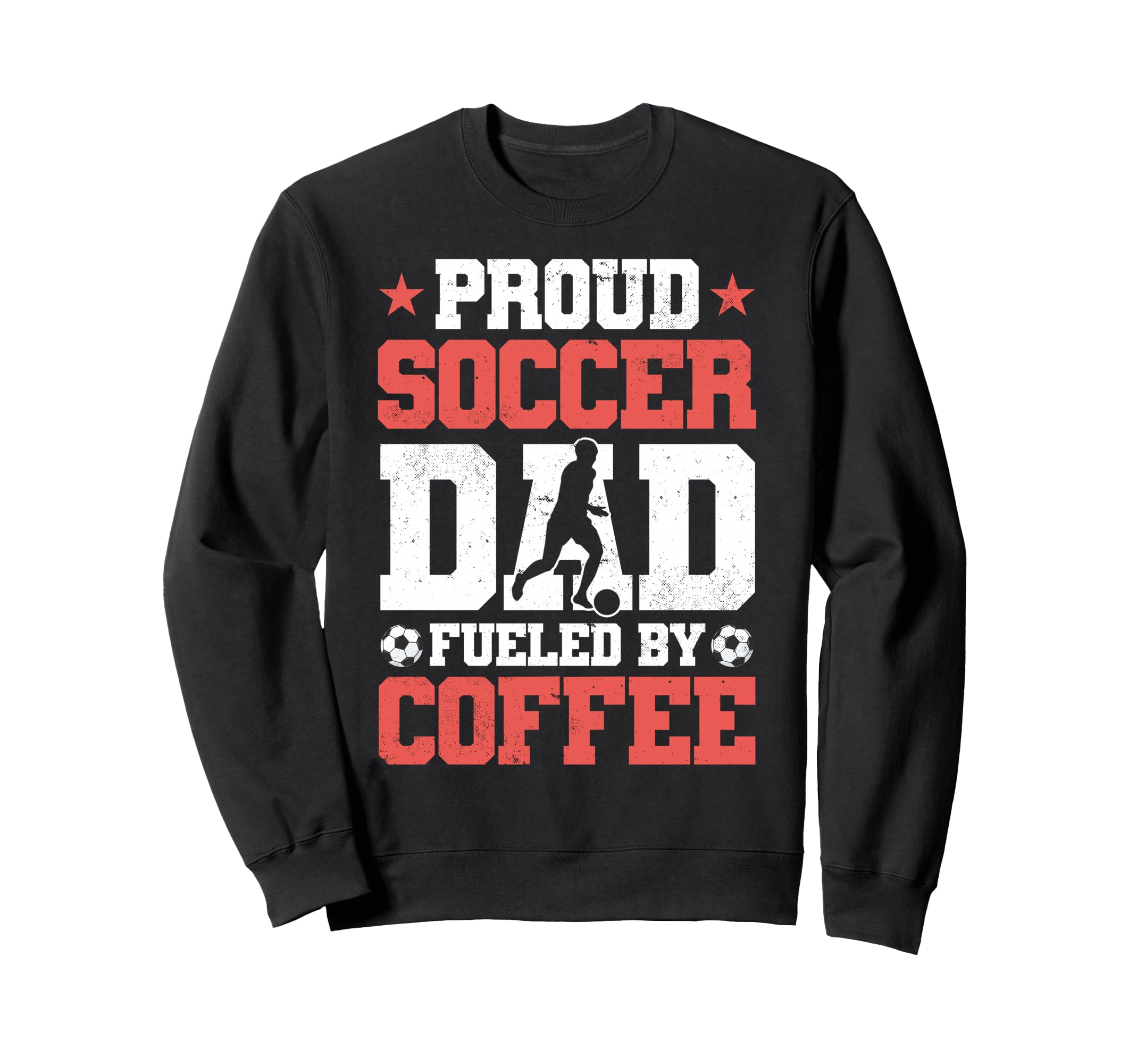 Proud Soccer Dad Fueled Coffee Sweatshirt - Aesthetic Graphic for Adults - T-Shirt, Sweatshirt, Hoodie