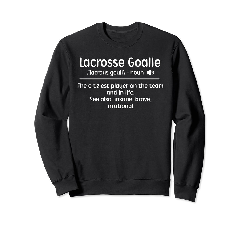 Lacrosse Goalie Definition Lacrosse Sweatshirt - Unique Graphic Unisex - T-Shirt, Sweatshirt, Hoodie