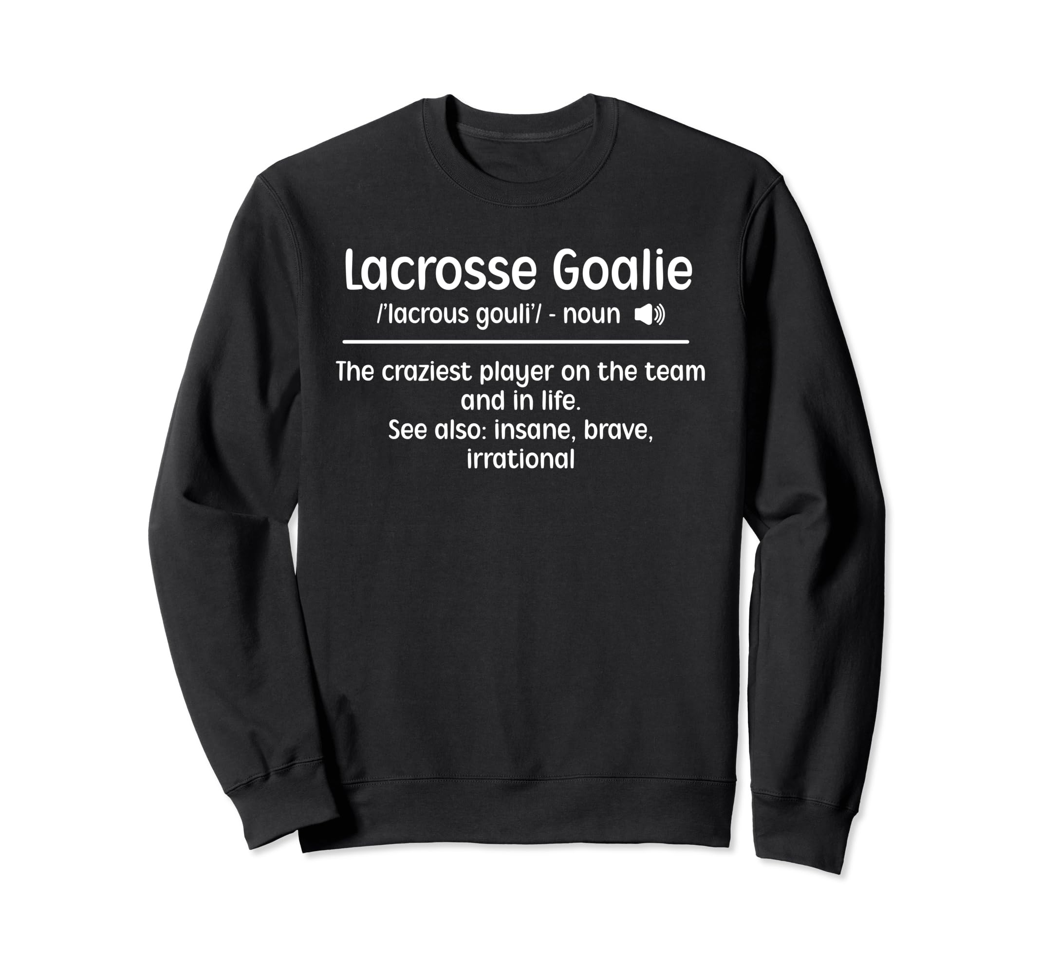 Lacrosse Goalie Definition Lacrosse Sweatshirt - Unique Graphic Unisex - T-Shirt, Sweatshirt, Hoodie