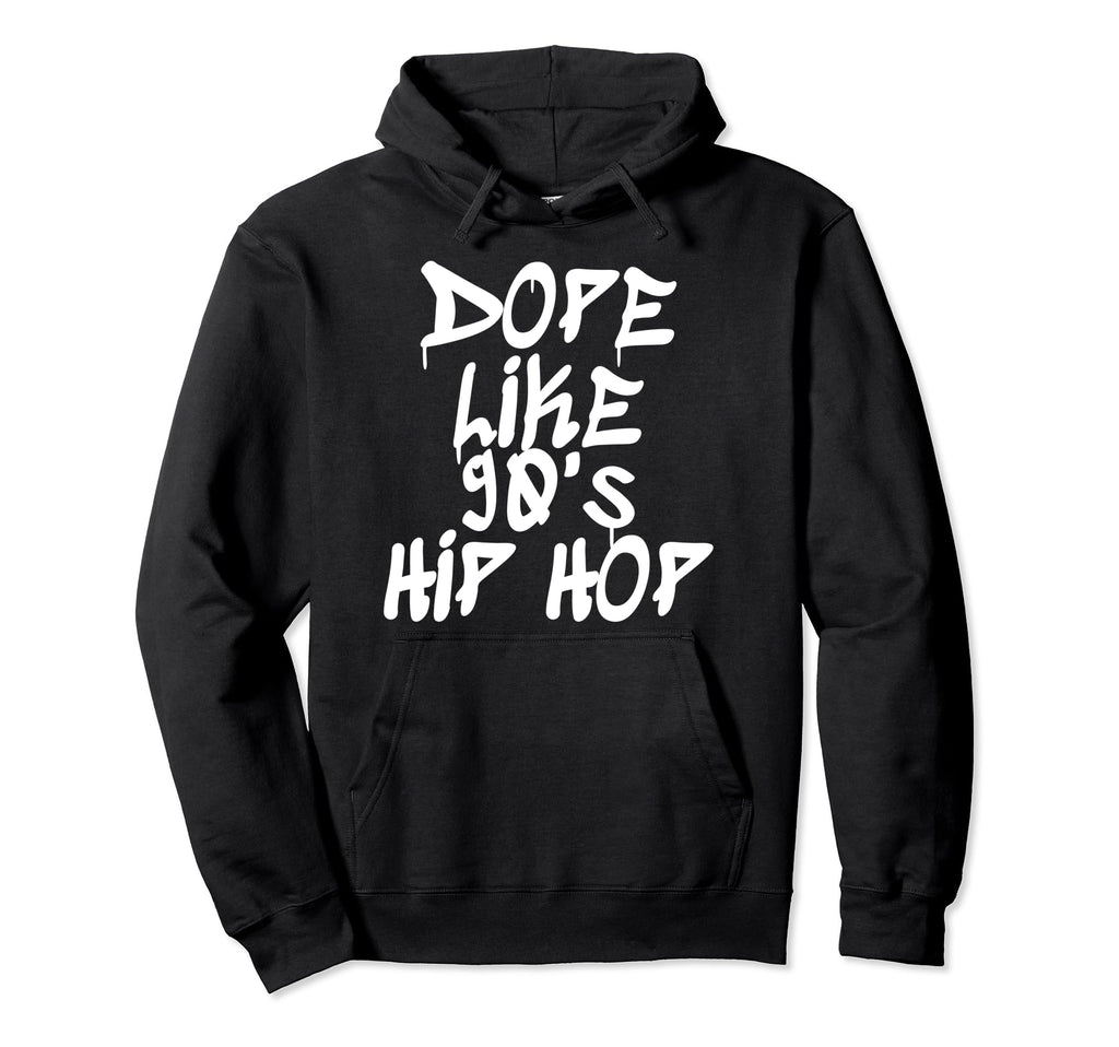 Dope Like 90S Hip Hop Hip Hop Lover Gift Hoodie - Novelty Apparel Unisex - T-Shirt, Sweatshirt, Hoodie