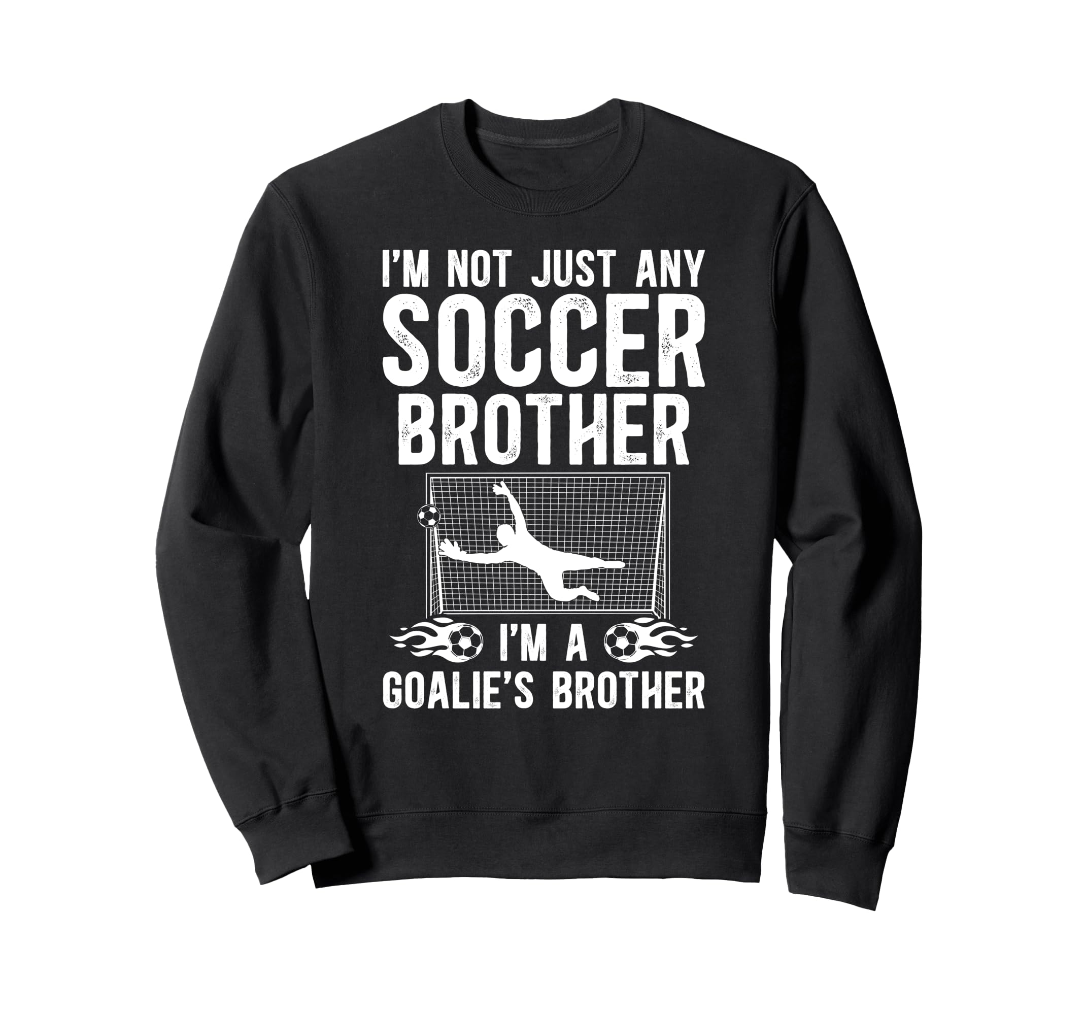 Im Soccer Goalie Brother Soccer Sweatshirt - Aesthetic Graphic Unisex - T-Shirt, Sweatshirt, Hoodie