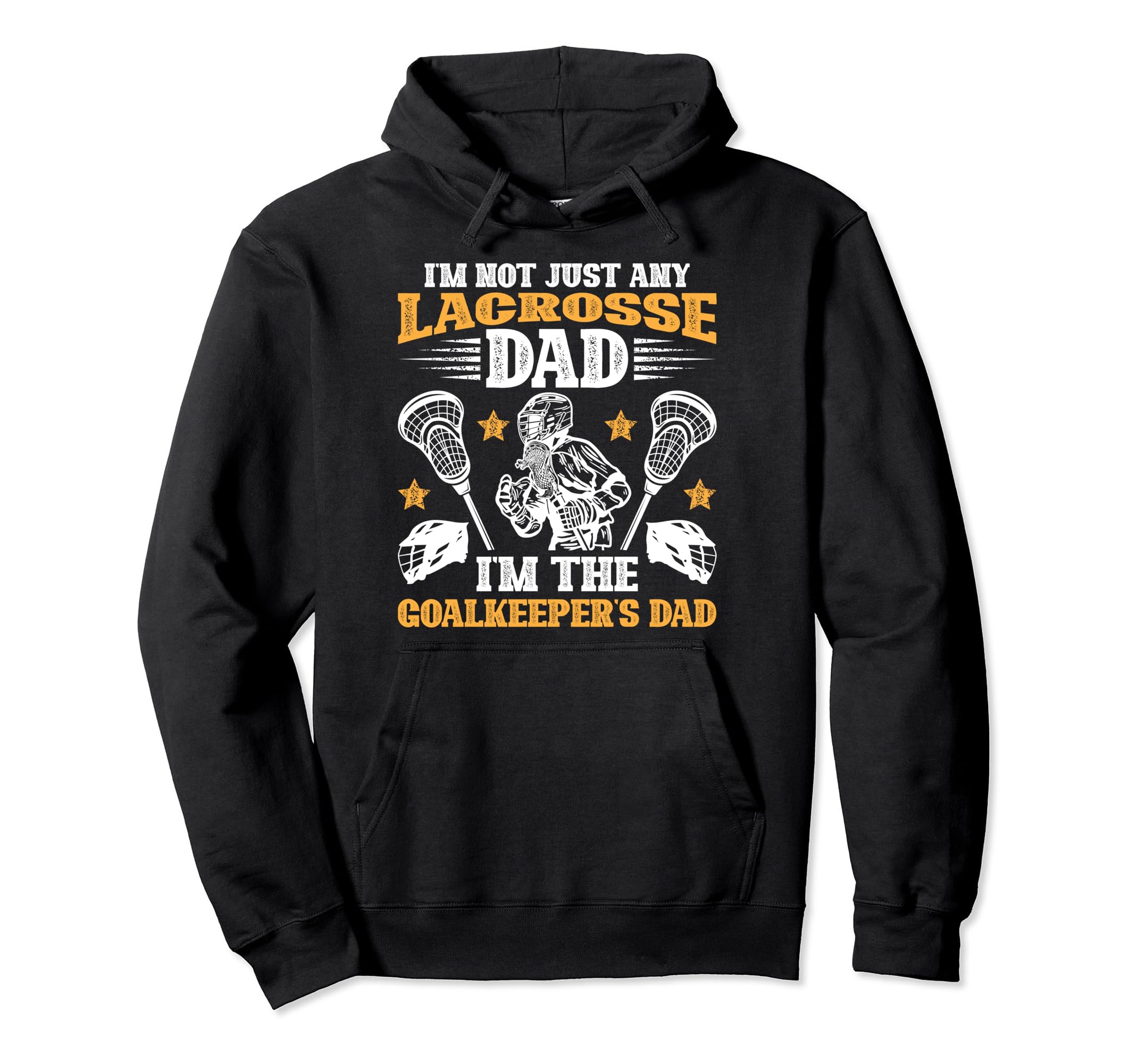Im Lacrosse Goalkeeper Dad Lacrosse Goalie Hoodie - Unique Graphic Unisex - T-Shirt, Sweatshirt, Hoodie