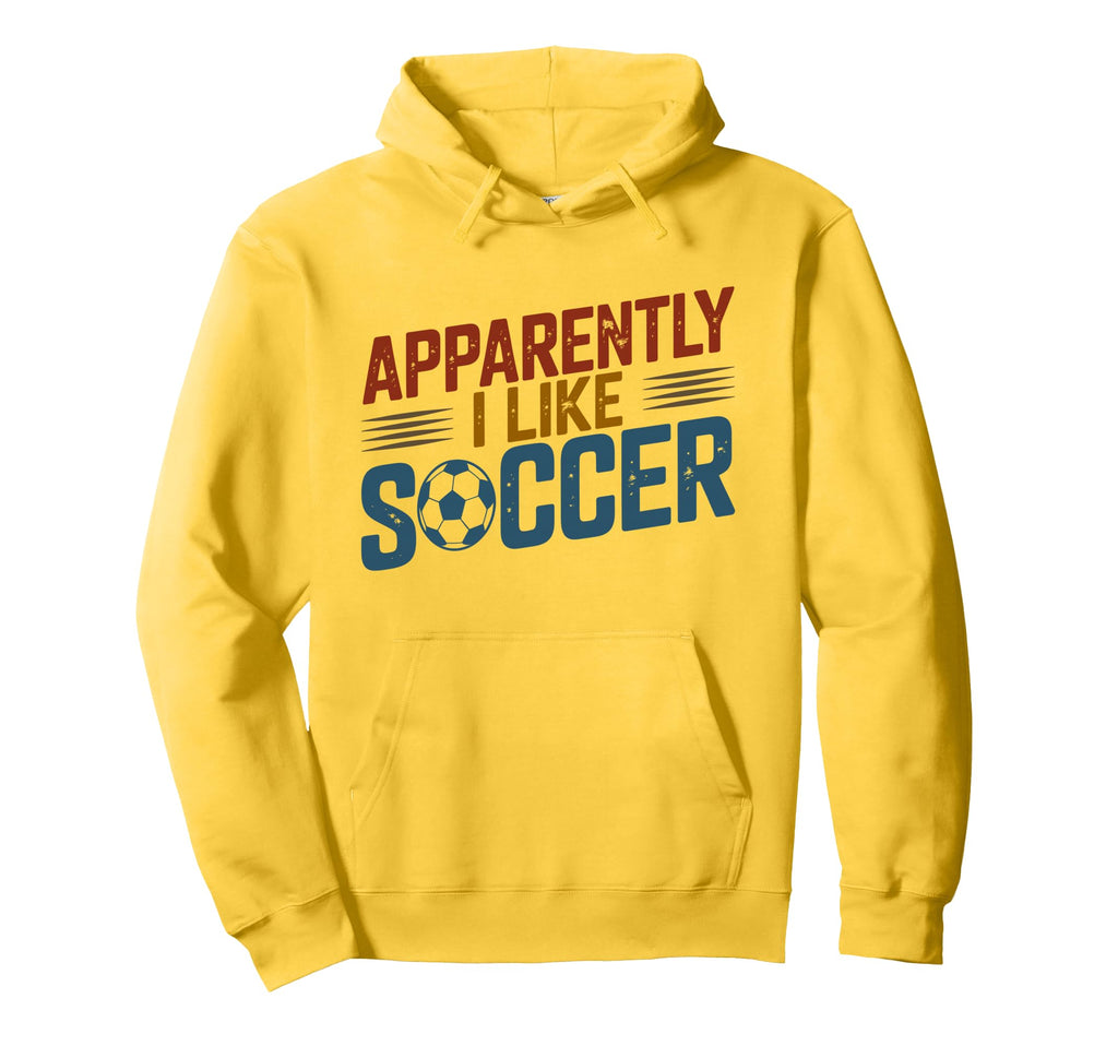 Apparently I Like Soccer Season Funny Hoodie - Custom Art Print for Adults - T-Shirt, Sweatshirt, Hoodie