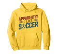 Apparently I Like Soccer Season Funny Hoodie - Custom Art Print for Adults - T-Shirt, Sweatshirt, Hoodie