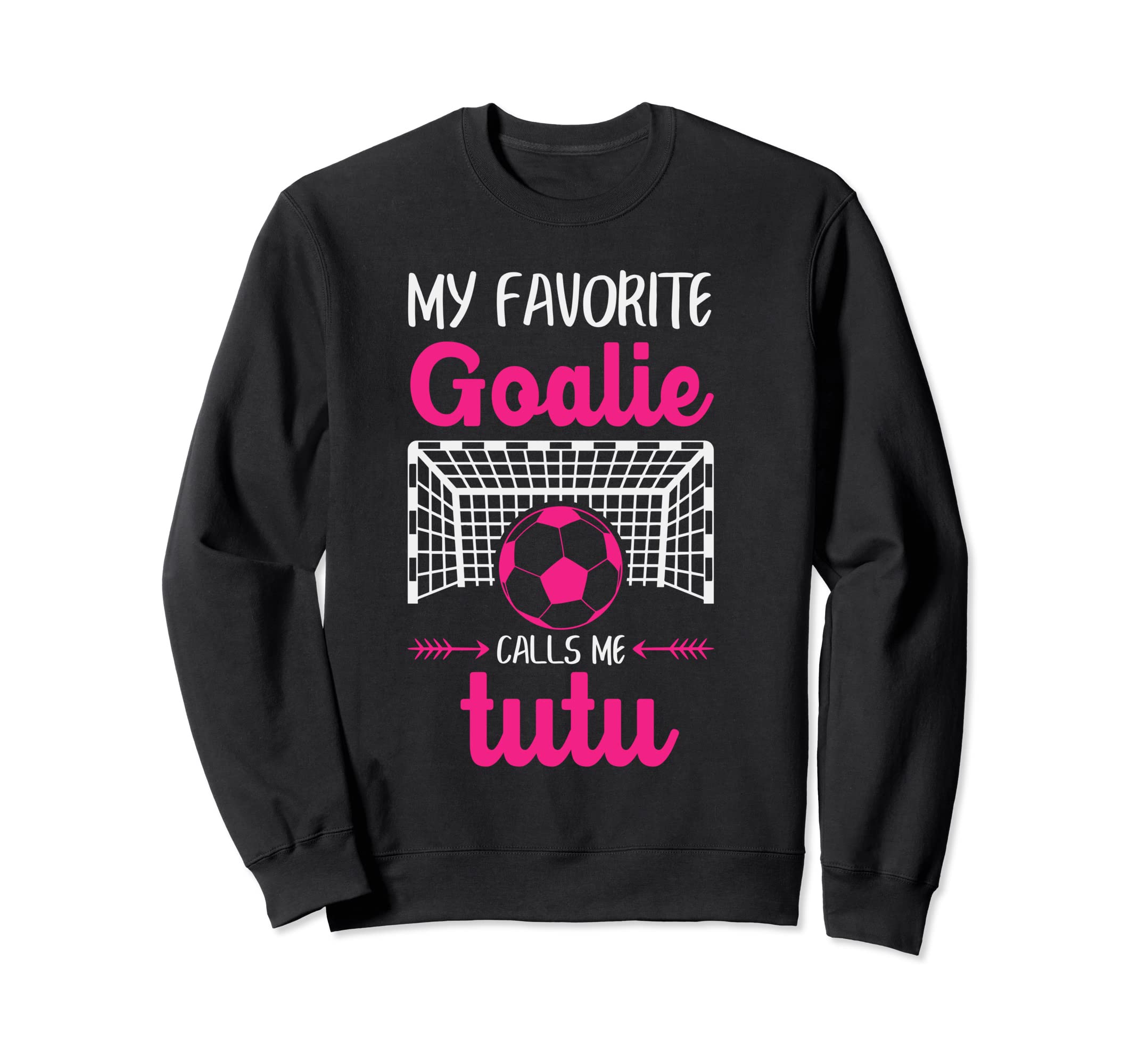 My Favorite Goalie Calls Me Tutu Sweatshirt - Minimalist Print for Adults - T-Shirt, Sweatshirt, Hoodie