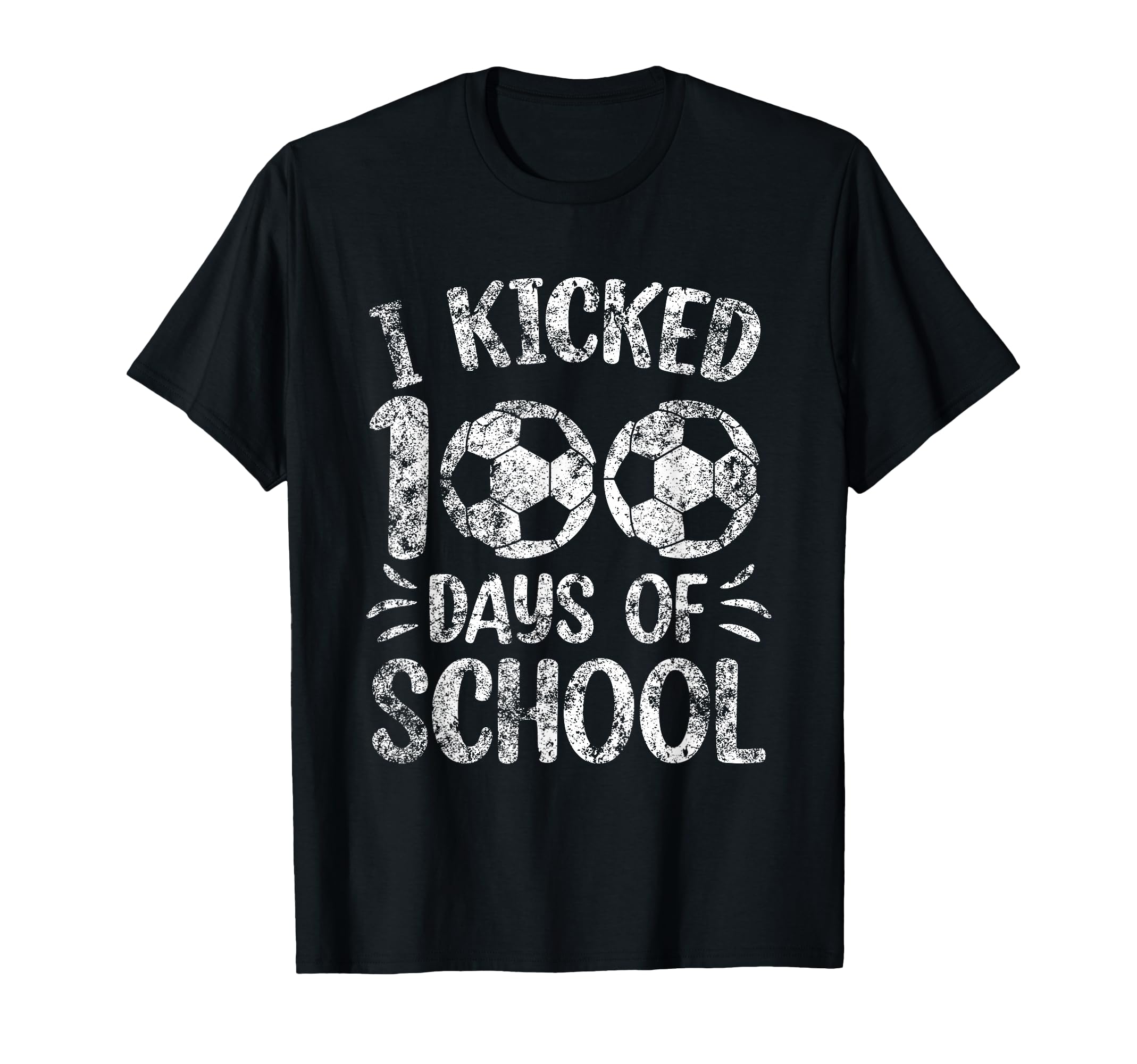 I Kicked 100 Days School Soccer T-Shirt - Unique Graphic Men Women - T-Shirt, Sweatshirt, Hoodie
