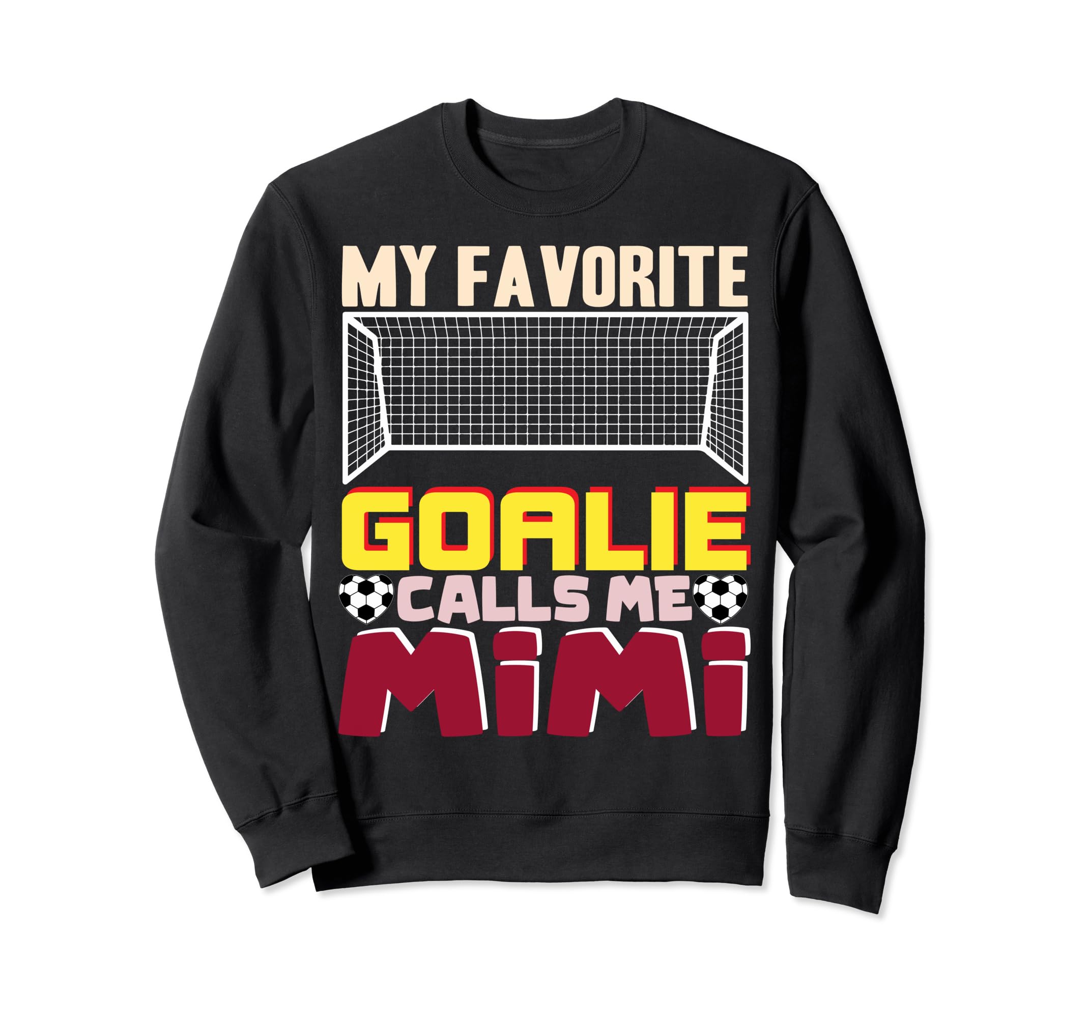 Soccer Goalkeeper Mimi My Sweatshirt - Fun Novelty Design Men Women - T-Shirt, Sweatshirt, Hoodie