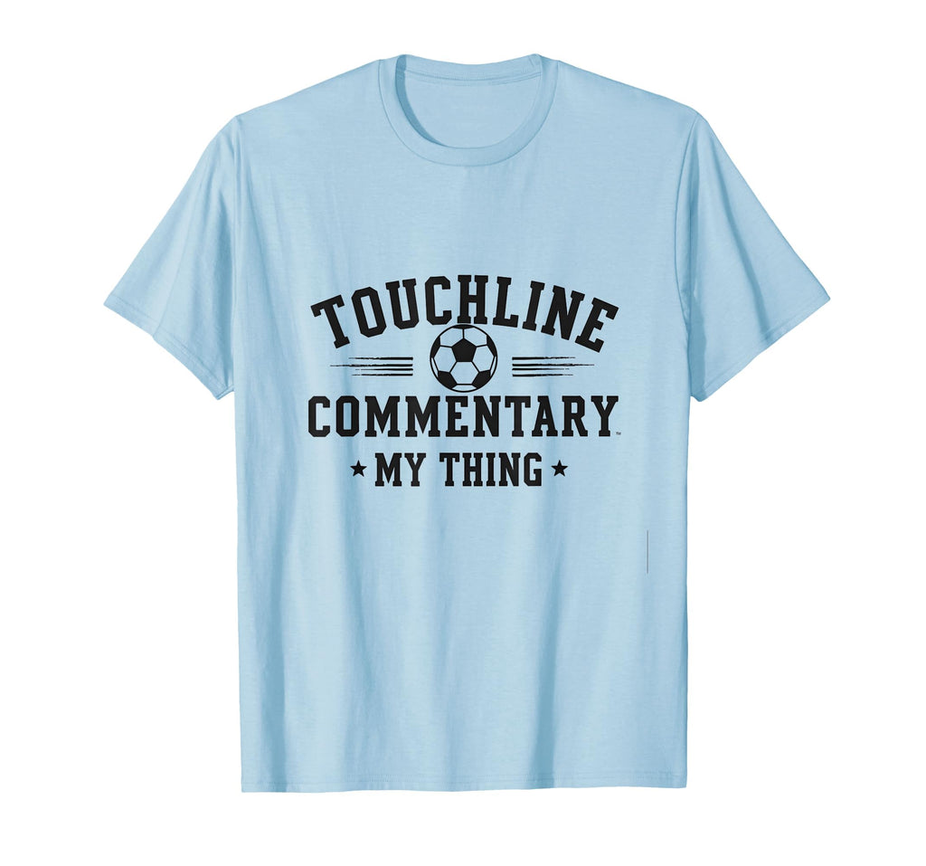 Touchline Commentary My Thing Soccer Mom T-Shirt - Unique Graphic Unisex - T-Shirt, Sweatshirt, Hoodie
