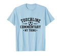 Touchline Commentary My Thing Soccer Mom T-Shirt - Unique Graphic Unisex - T-Shirt, Sweatshirt, Hoodie