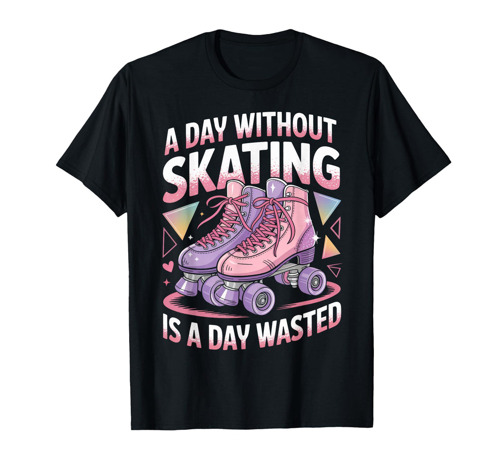 Day Without Skating Roller Skate Roller T-Shirt - Unique Graphic Men Women - T-Shirt, Sweatshirt, Hoodie