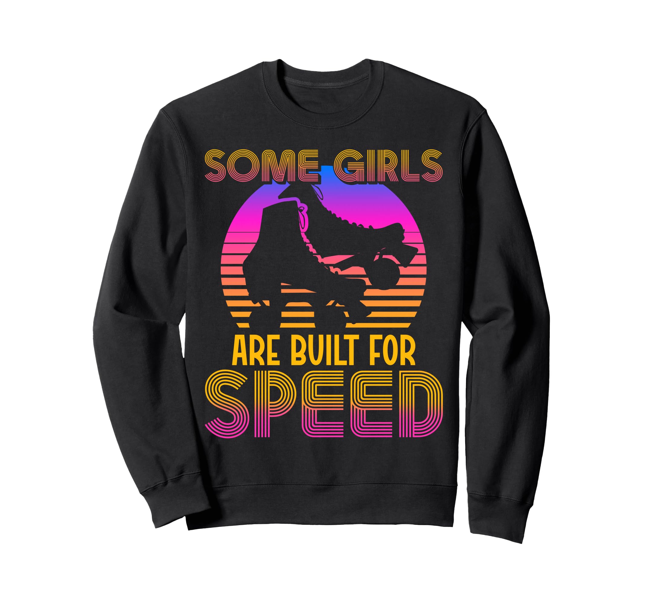 Roller Skating Skate 1970S Some Are Sweatshirt - Graphic Print Men Women - T-Shirt, Sweatshirt, Hoodie