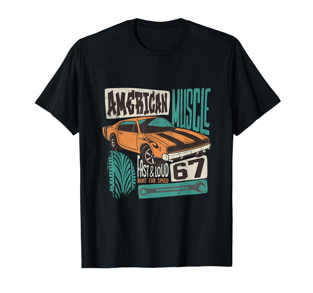 American Muscle Car Fast And Loud 67 T-Shirt - Fun Novelty Design Unisex - T-Shirt, Sweatshirt, Hoodie