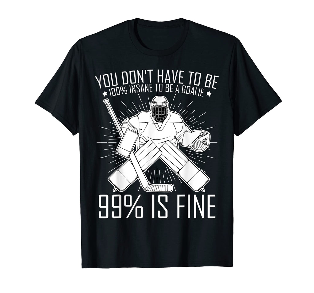 100 Insane To Be Goalie Sports Player T-Shirt - Unique Graphic for Adults - T-Shirt, Sweatshirt, Hoodie