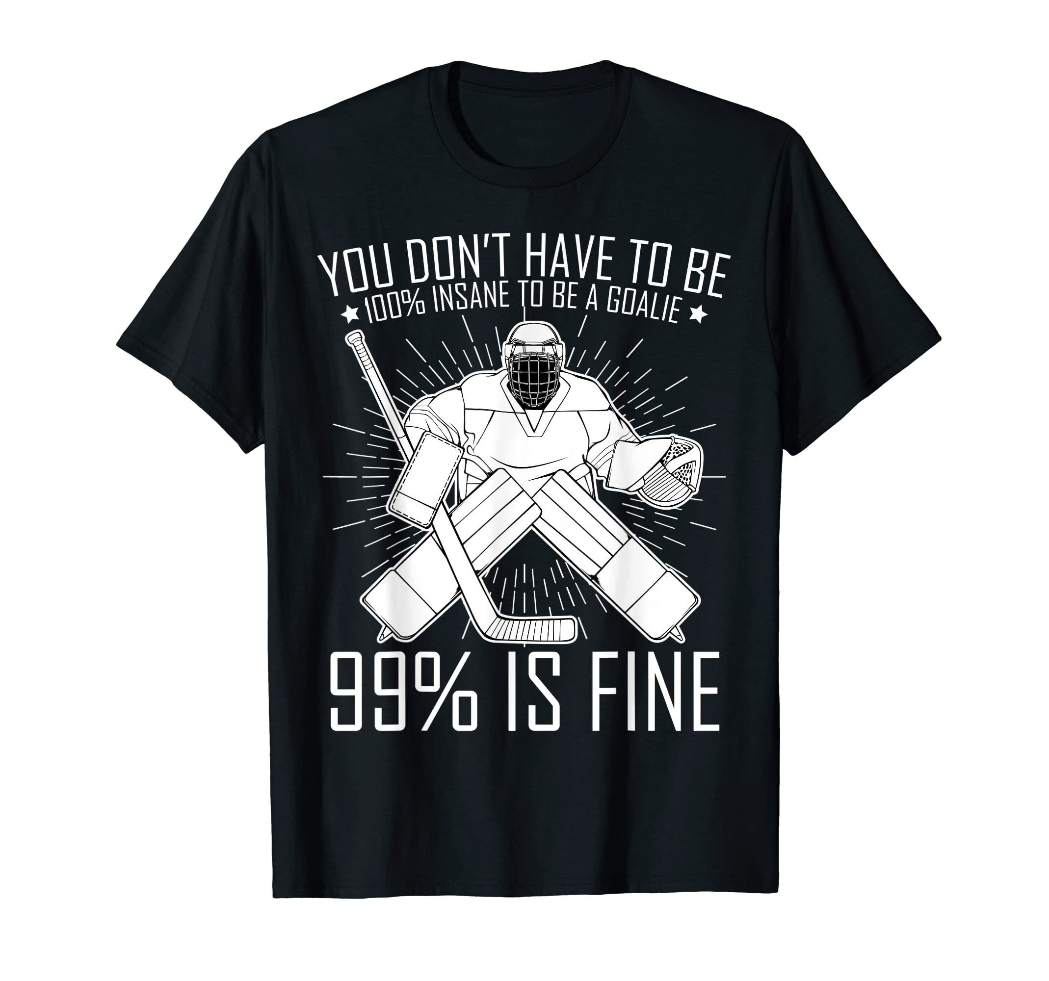 100 Insane To Be Goalie Sports Player T-Shirt - Unique Graphic for Adults - T-Shirt, Sweatshirt, Hoodie