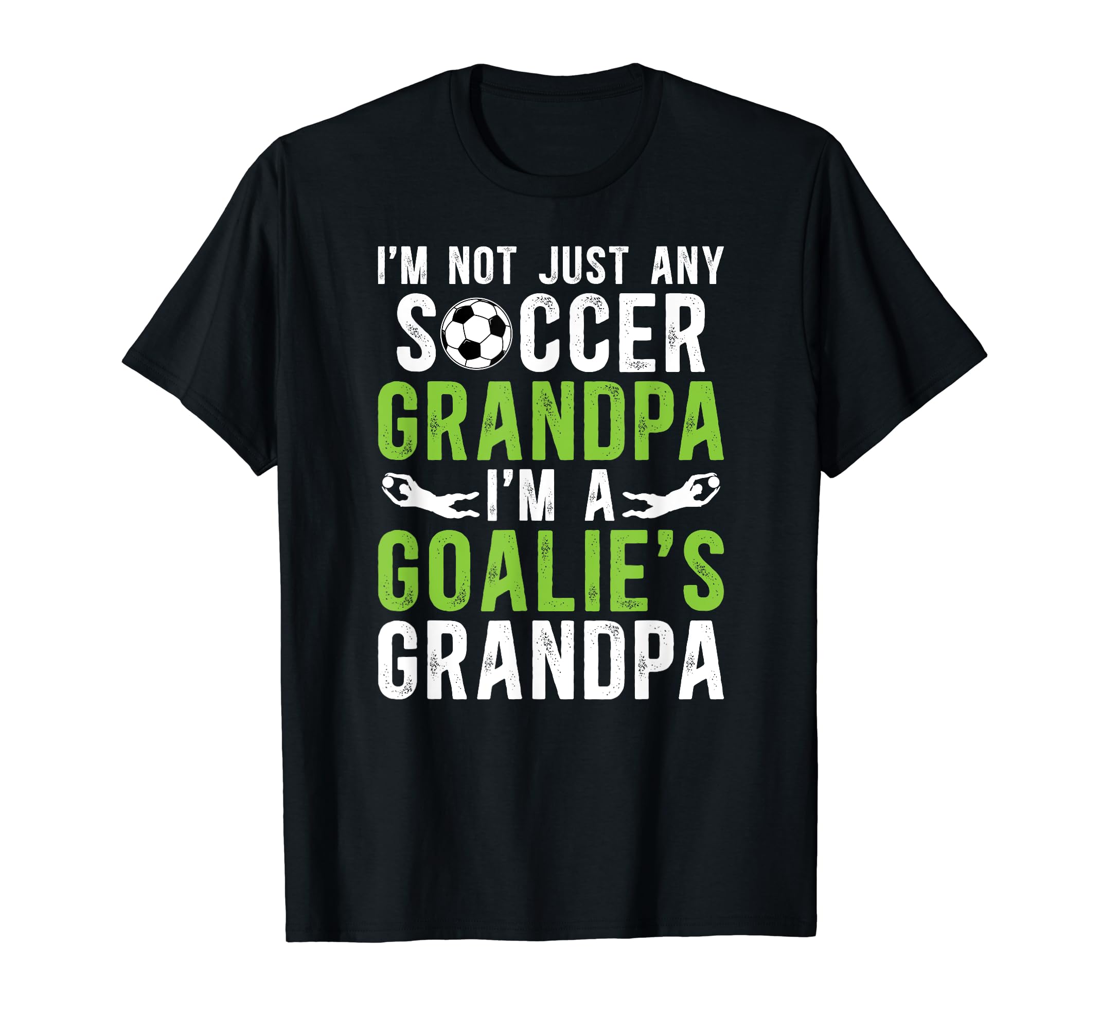 Im Soccer Goalie Grandpa Soccer T-Shirt - Minimalist Print Men Women - T-Shirt, Sweatshirt, Hoodie