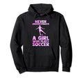 Never Underestimate Who Plays Soccer Sport Hoodie - Streetwear Style Unisex - T-Shirt, Sweatshirt, Hoodie