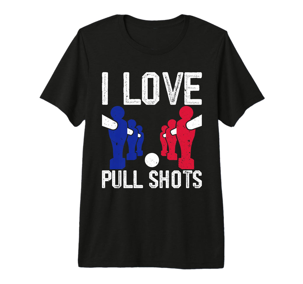I Love Pull Shots Tri Blend T-Shirt - Novelty Apparel for Adults - T-Shirt, Sweatshirt, Hoodie