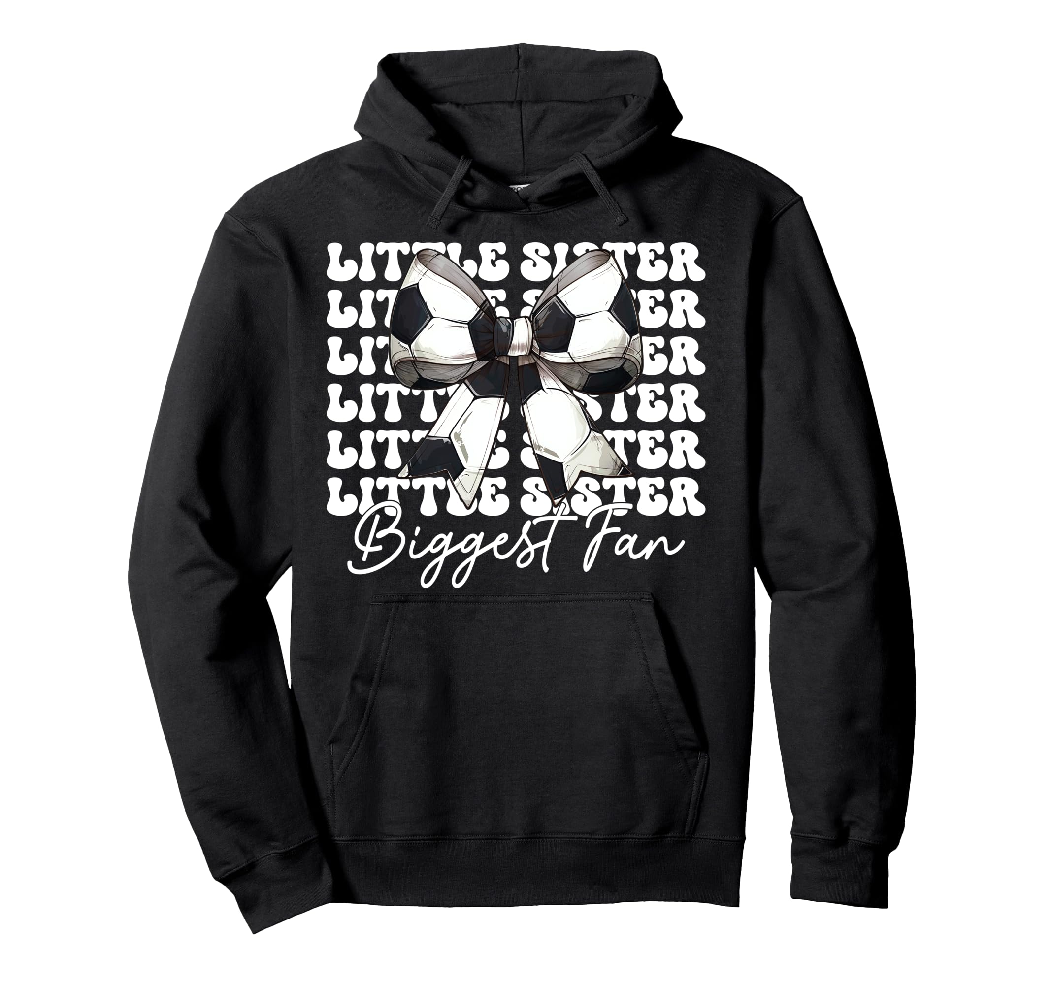 Little Sister Biggest Fan Soccer Hoodie - Streetwear Style Men Women - T-Shirt, Sweatshirt, Hoodie