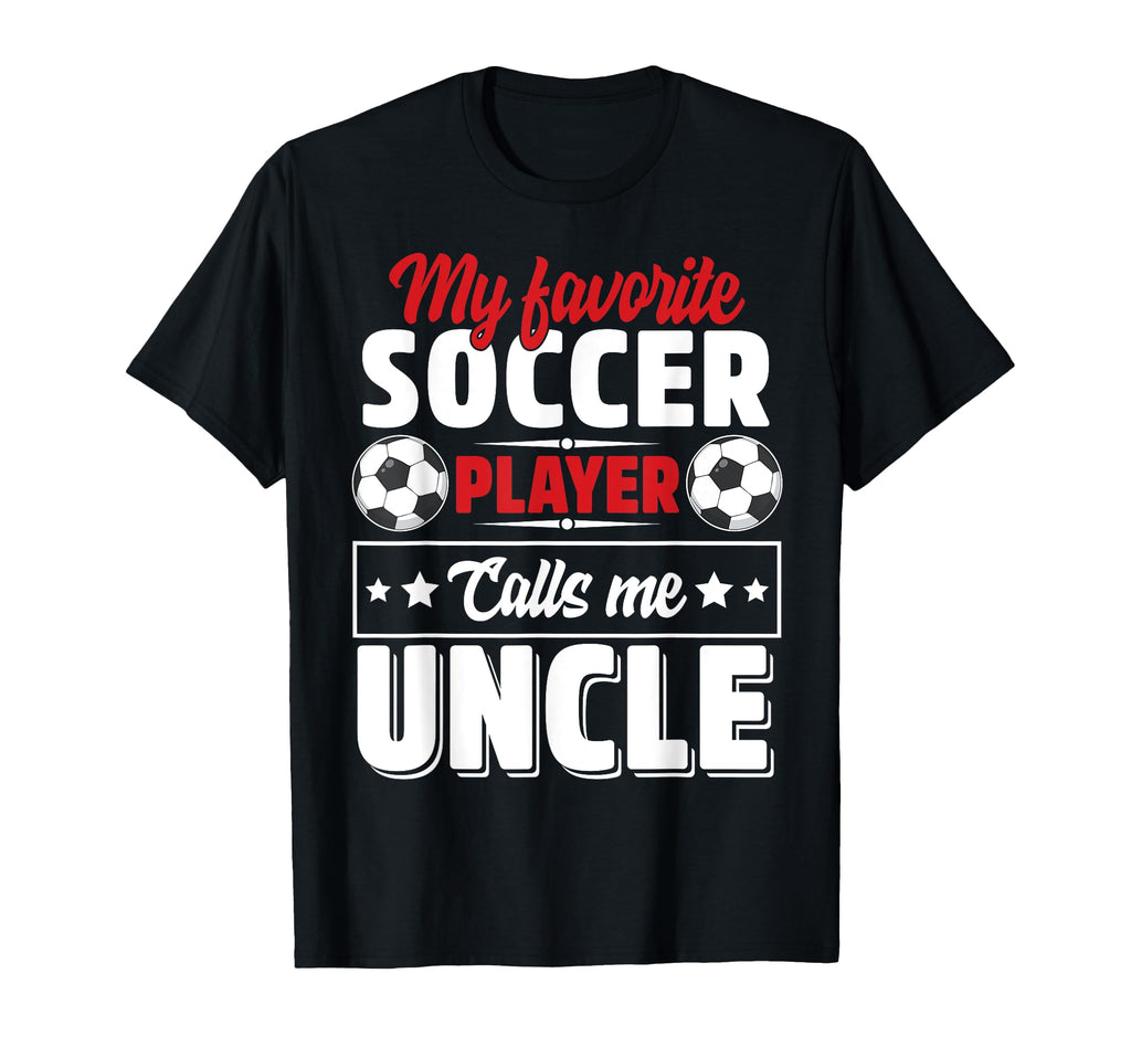 My Favorite Soccer Player Calls Me T-Shirt - Fun Novelty Design Unisex - T-Shirt, Sweatshirt, Hoodie