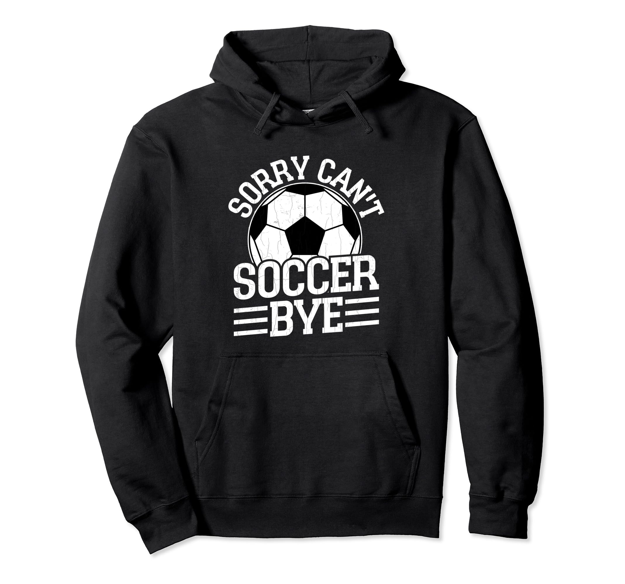 Soccer Player Funny Sorry Cant Soccer Hoodie - Custom Art Print Unisex - T-Shirt, Sweatshirt, Hoodie